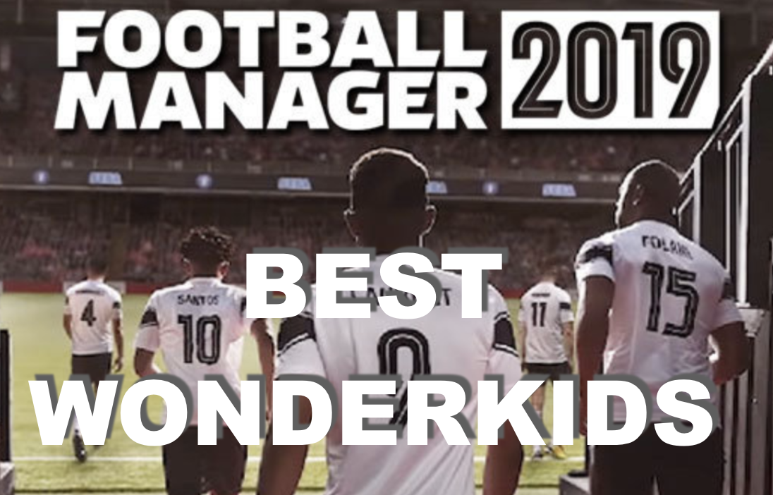 football manager 2019 wonderkids