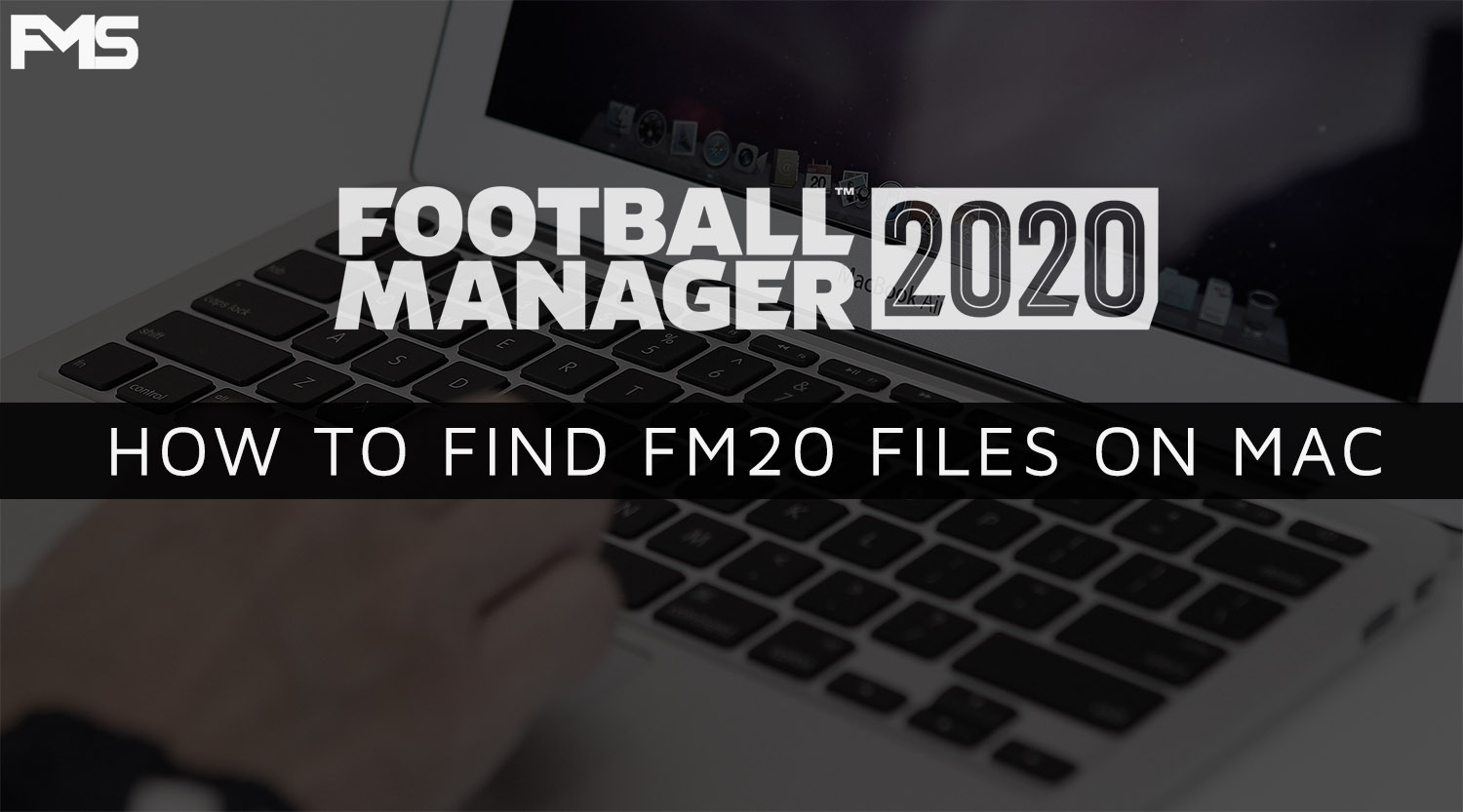 How To Find Fm21 Files On Mac Access Graphics Shortlists Tactics