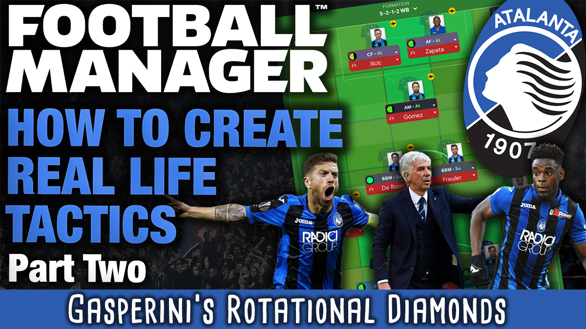 How To Create Real Life Tactics In Fm20 Part Two Atalanta Tactic
