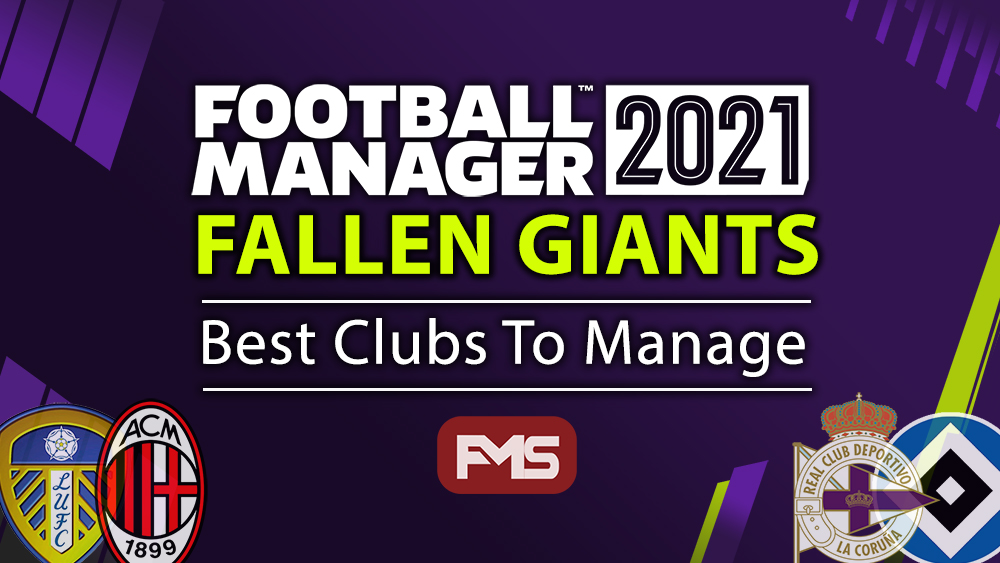 Teams To Manage In FM 2021 - Football Manager 2021 Fallen Giants