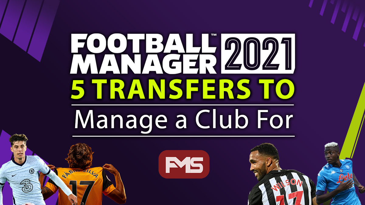 FM 2021 Save Ideas - 5 Transfers To Manage A Club For