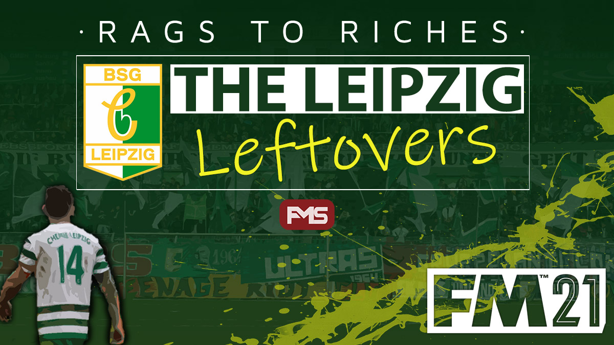 FM 2021 Story - The Leipzig Leftovers