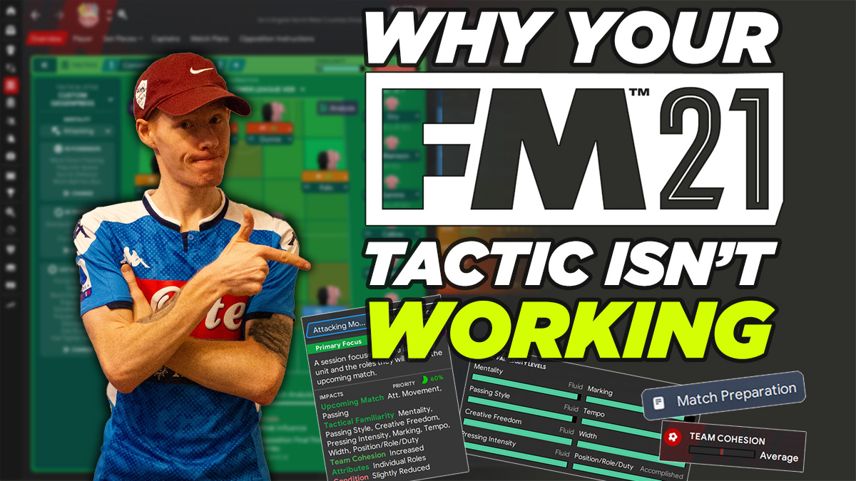 Why Your FM21 Tactic Isn't Working - Football Manager 2021 Guide