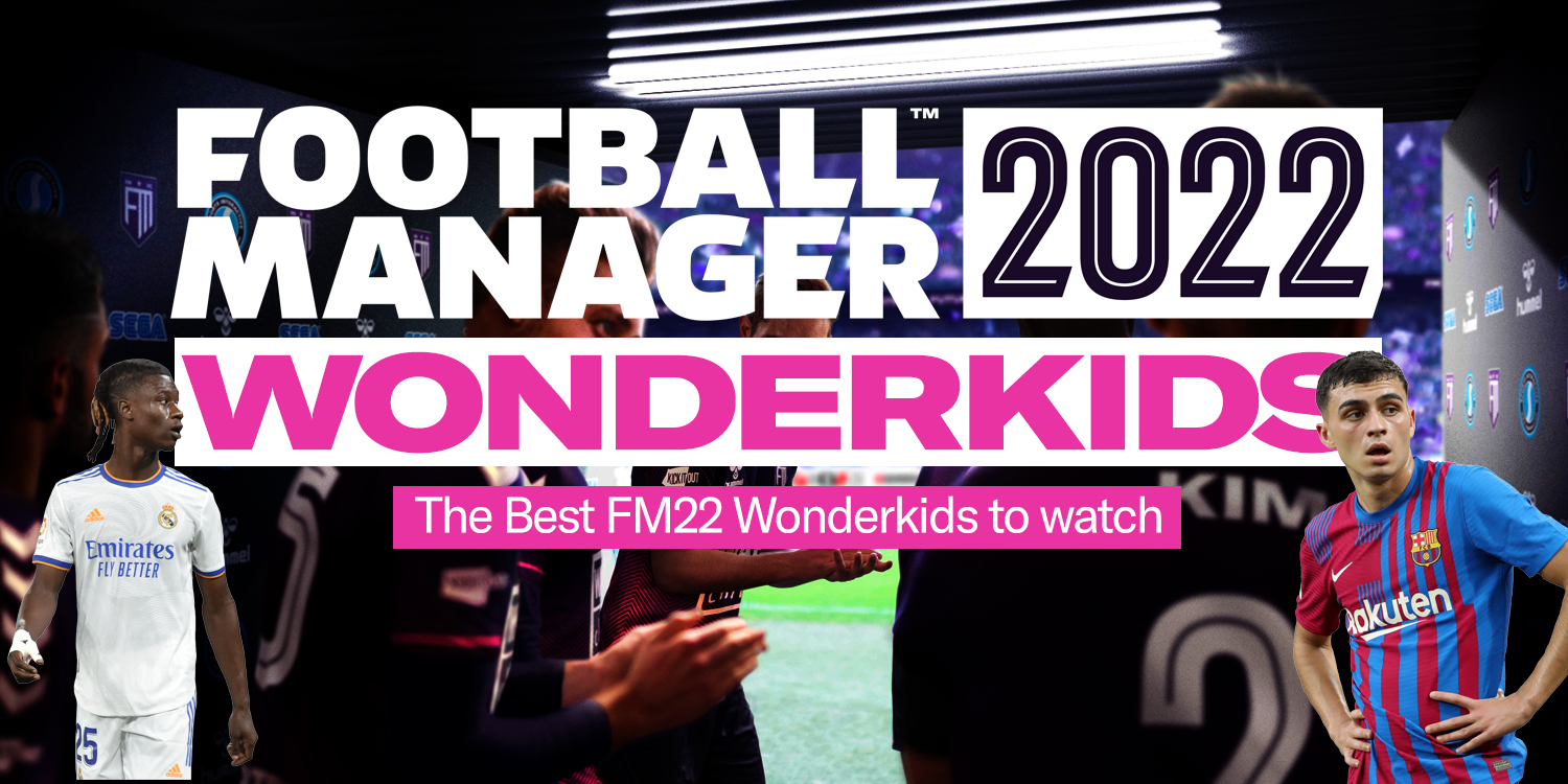 Football Manager 2022 Wonderkids  FM22 Best Wonderkids Shortlist