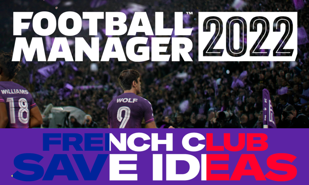 Clubs to Manage in France for FM22