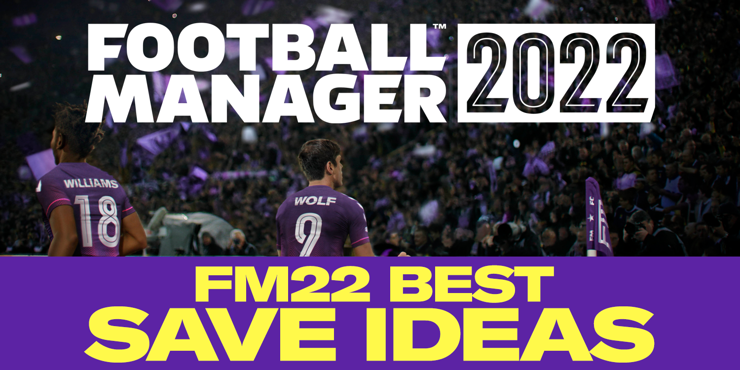 The best teams to start a save with in Football Manager 2022