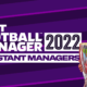 FM22 Assistant Managers