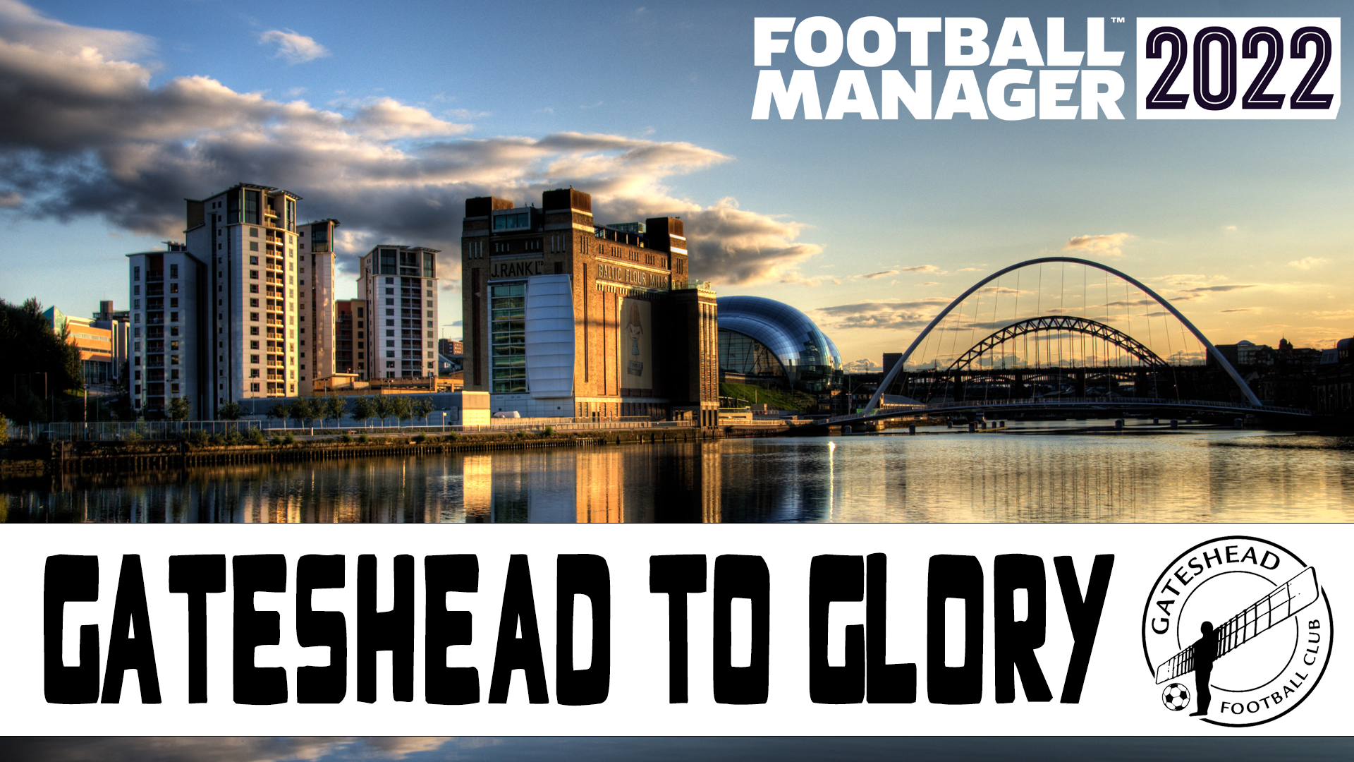 Gateshead to Glory Fm22