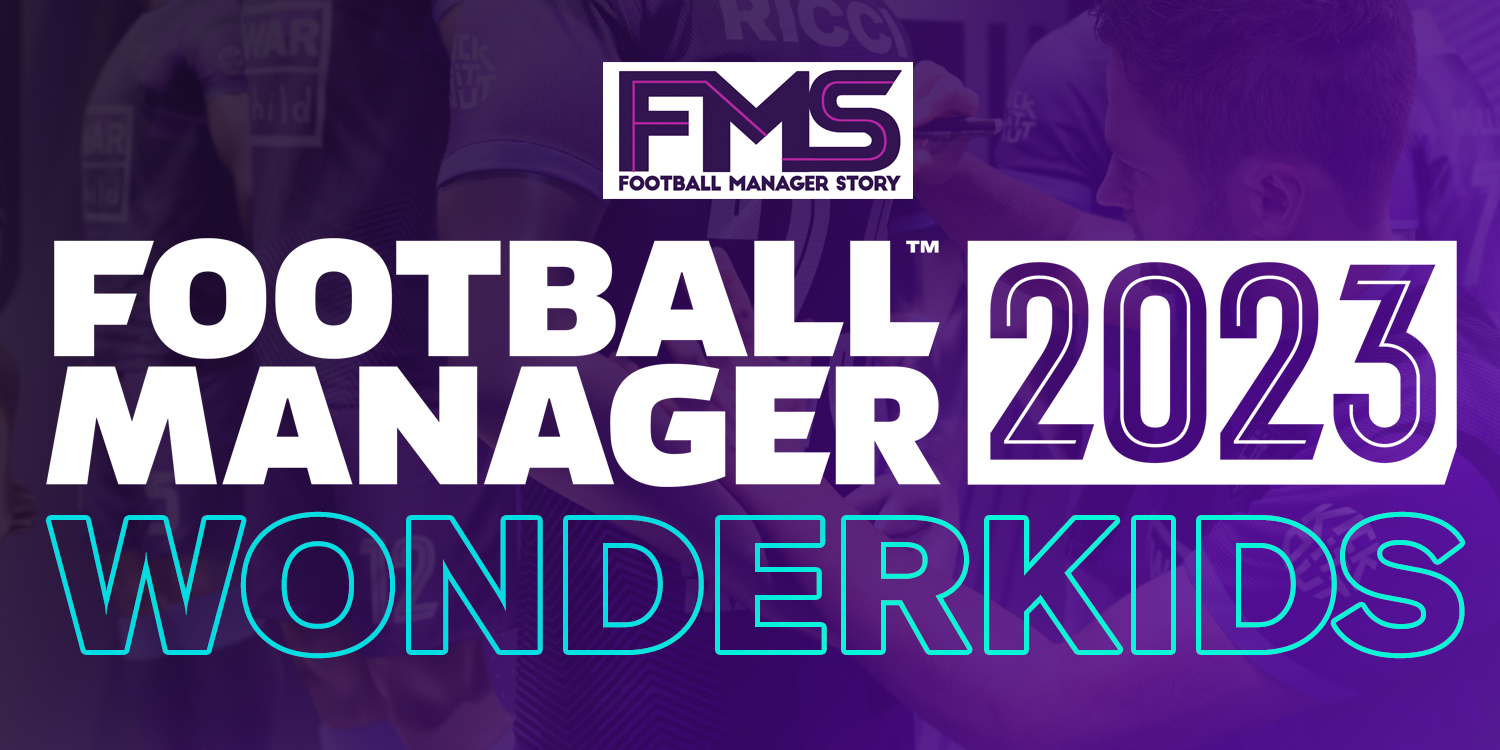 Football Manager 2023 Wonderkids Best FM23 Wonderkids • FMStory