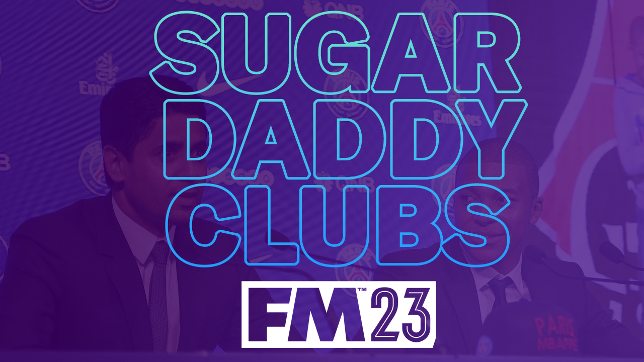 FM23 Sugar Daddy Clubs Guide | Football Manager 2023 Rich Teams • FMStory